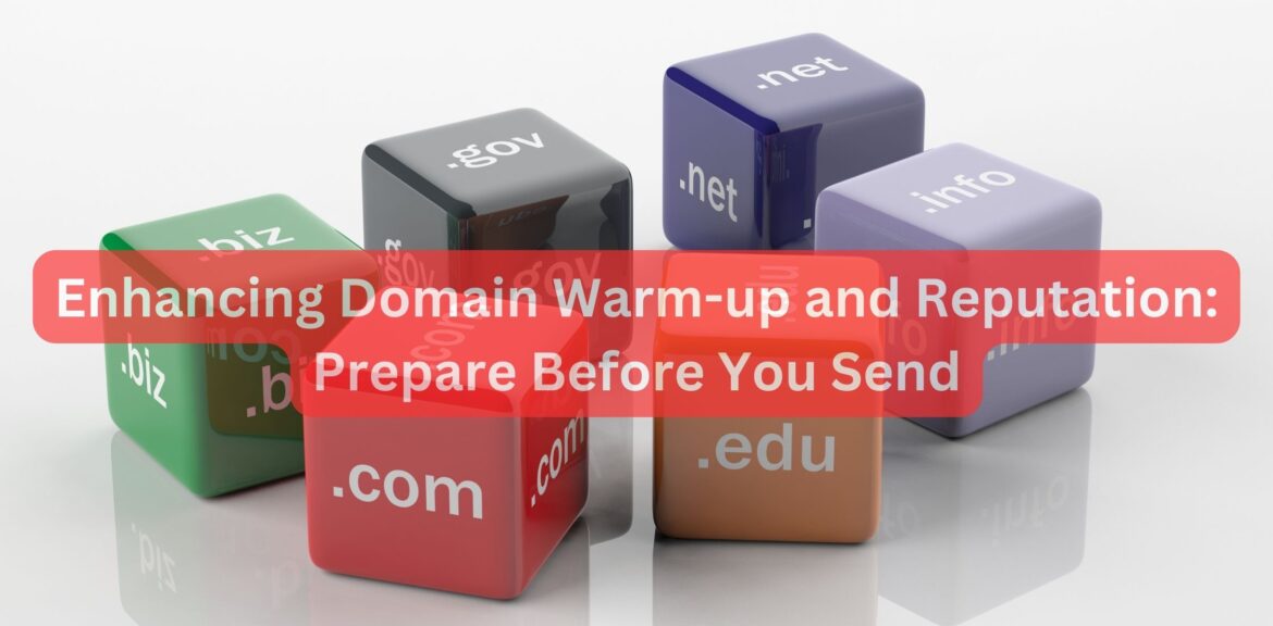 Enhancing Domain Warm-up and Reputation: Prepare Before You Send