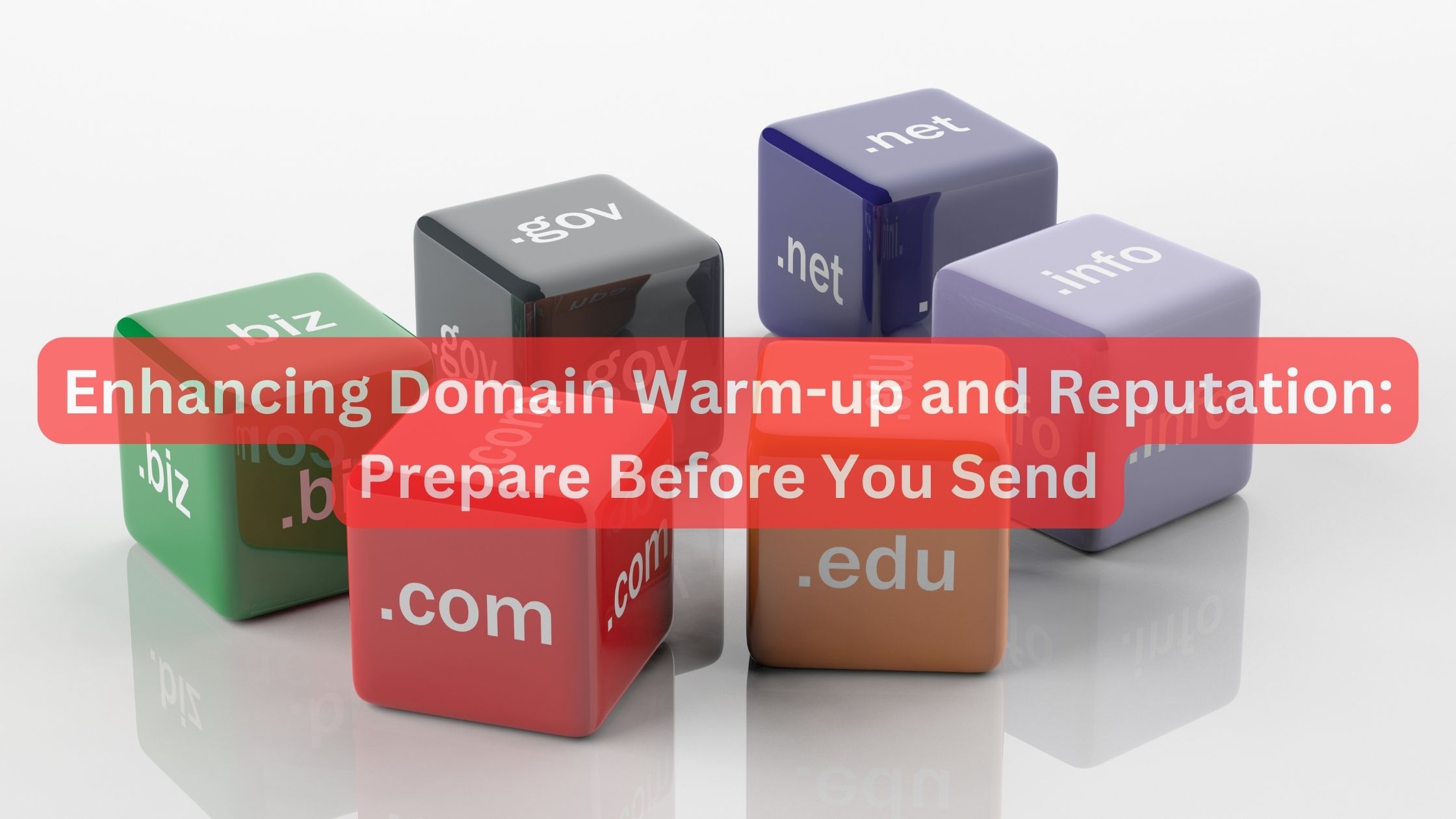 Enhancing Domain Warm-up and Reputation: Prepare Before You Send